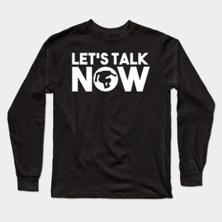 Let's Talk Now Long Sleeve T-Shirt